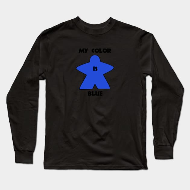 My color is blue ! Long Sleeve T-Shirt by SkyBoardGamingStore